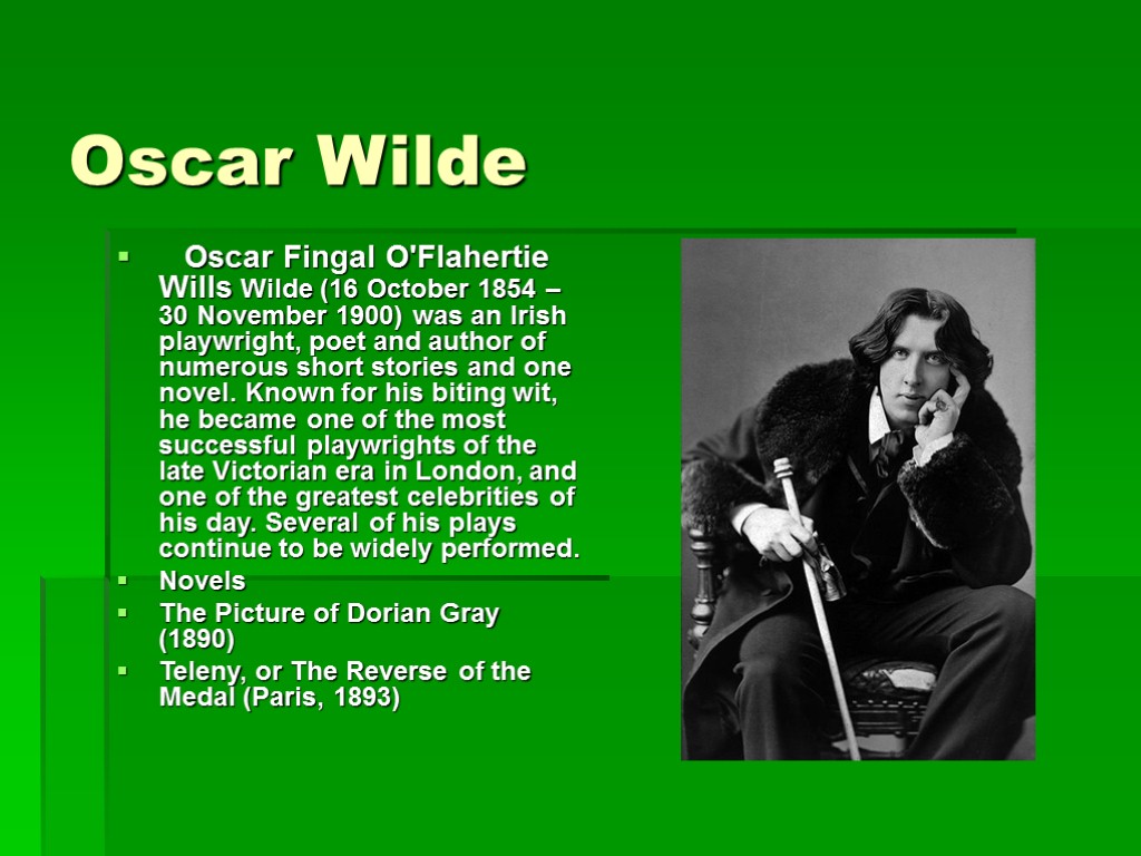 Oscar Wilde Oscar Fingal O'Flahertie Wills Wilde (16 October 1854 – 30 November 1900)